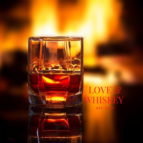 Love & Whiskey | Boomplay Music