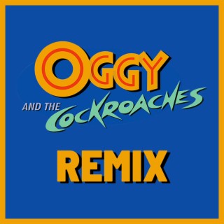 Oggy and The Cockroaches (Remix)