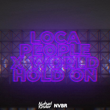 Loca People x World Hold On (Mashup) [Remix] ft. Nahuel Kinder | Boomplay Music