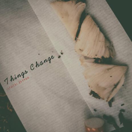 Things Change | Boomplay Music