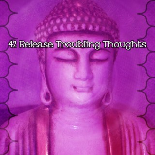 42 Release Troubling Thoughts