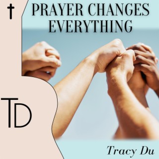 Prayer Changes Everything lyrics | Boomplay Music