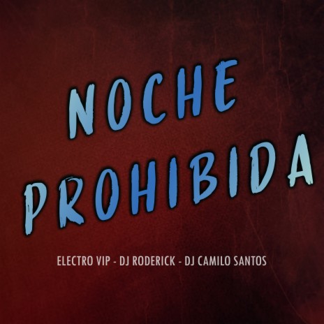 Noche Prohibida ft. Dj Roderick & Dj Camilo Santos | Boomplay Music