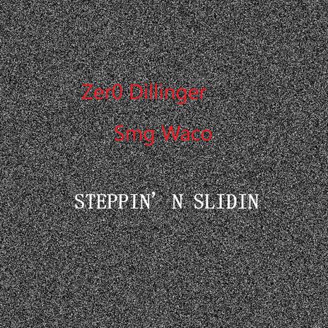 STEPPIN' N SLIDIN ft. Smg Waco | Boomplay Music