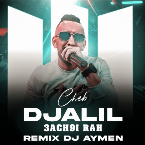 3ach9i Rah (Remix) ft. Cheb Djalil | Boomplay Music