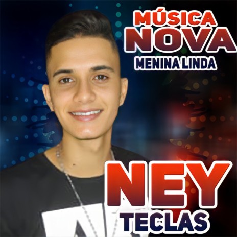 MENINA LINDA ft. NEY TECLAS | Boomplay Music