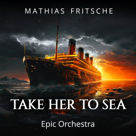 Take Her To Sea (Epic Orchestra) | Boomplay Music