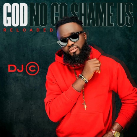 God no go shame us reloaded | Boomplay Music