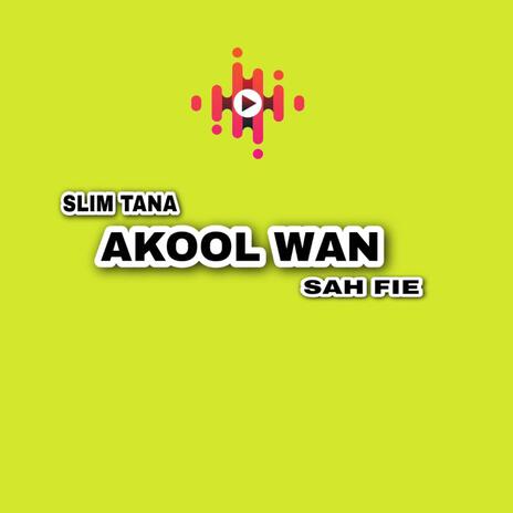 Akool Wan ft. Sah Fie | Boomplay Music