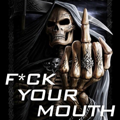Fuck Your Mouth
