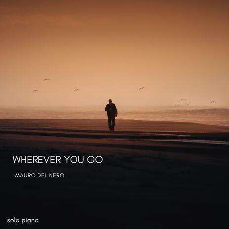 Wherever You Go | Boomplay Music