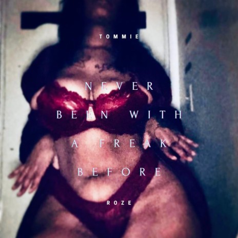 Never been with a freak before | Boomplay Music