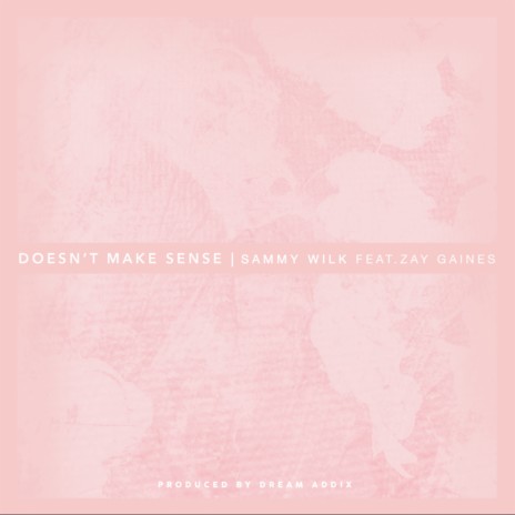 Doesn't Make Sense (feat. Zay Gaines) | Boomplay Music