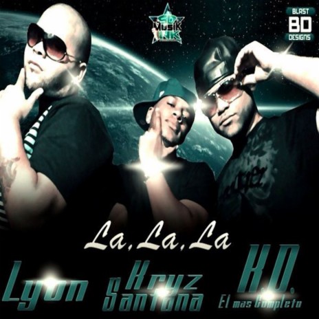 La, La, La ft. Lyon La Diferencia & Kryz Santana | Boomplay Music