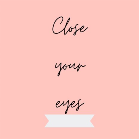 Close your eyes | Boomplay Music