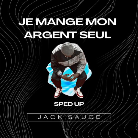 Je Mange Mon Argent Seul (Sped Up)