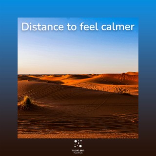 Distance to feel calmer