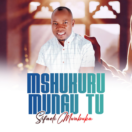 Mshukuru Mungu Tu | Boomplay Music