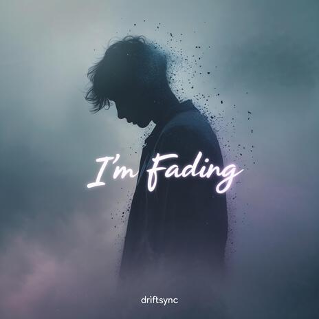 I’m fading | Boomplay Music