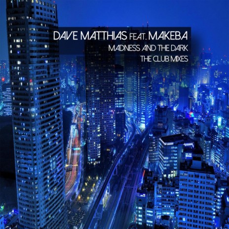 Madness and the Dark Dave (Matthias Late Night Club Remix) [feat. Makeba] | Boomplay Music