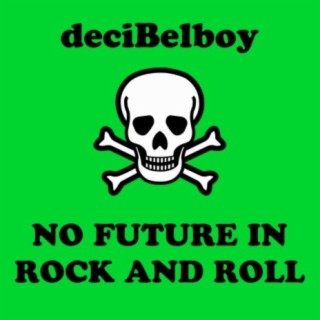 NO FUTURE IN ROCK AND ROLL