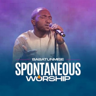 Spontaneous Worship With Babatunmise