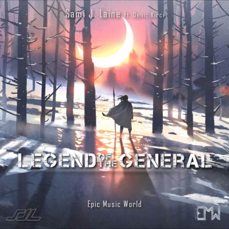 Legend of the General ft. Deniz Kırcı & Epic Music World | Boomplay Music