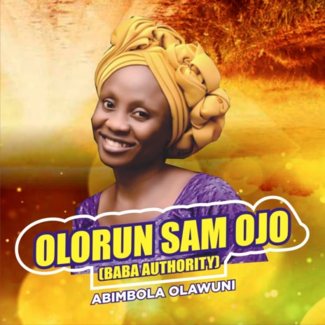 Olorun Sam Ojo (Baba Authority) | Boomplay Music