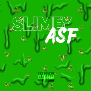 Slimey Asf