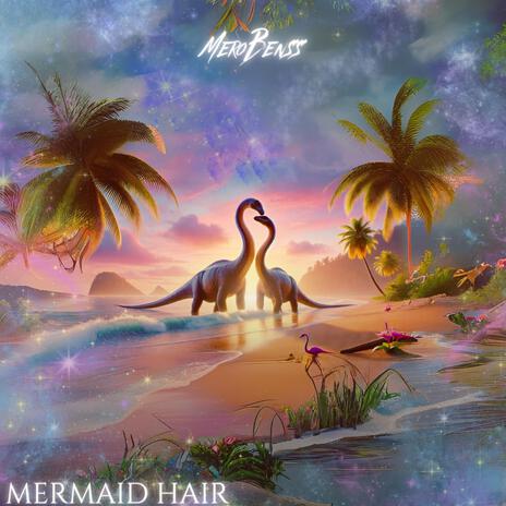 Mermaid Hair | Boomplay Music