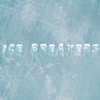 Ice Breakers lyrics | Boomplay Music