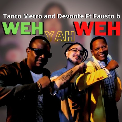 Weh Yah Weh ft. Tanto Metro and Devonte