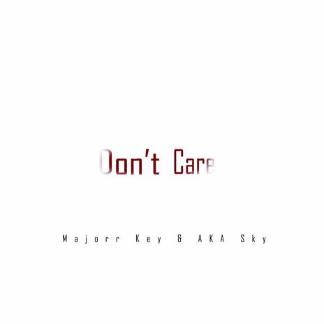 Don't Care ft. Aka Sky | Boomplay Music