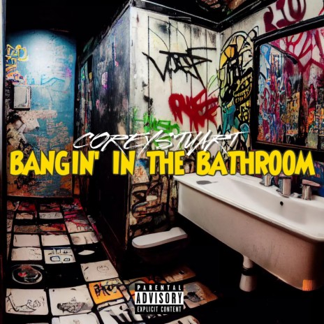 Bangin' in the Bathroom | Boomplay Music