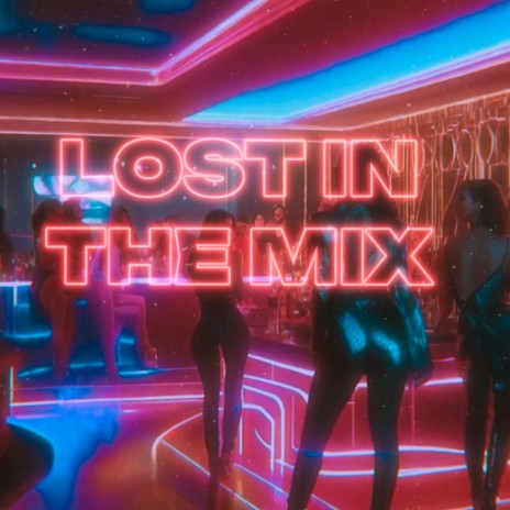 Lost In the Mix | Boomplay Music