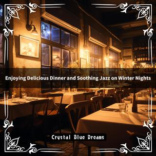 Enjoying Delicious Dinner and Soothing Jazz on Winter Nights