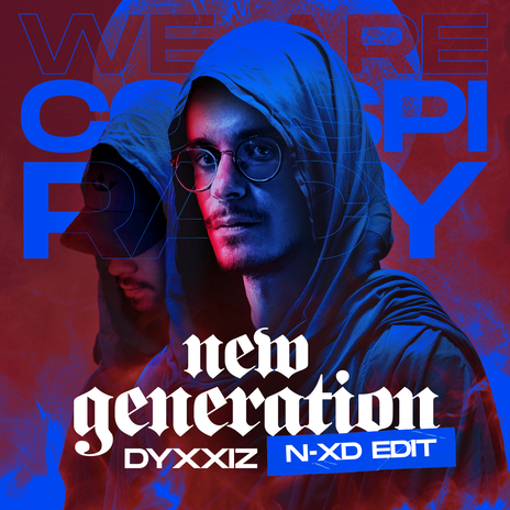 New Generation (N-XD edit) (Conspiracy 2024 OST) ft. DyxxiZ | Boomplay Music