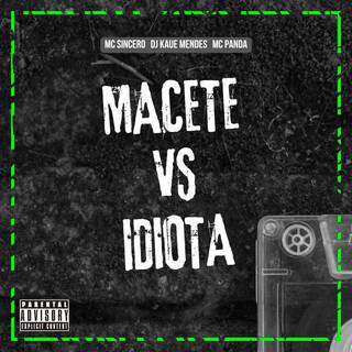 MACETE vs IDIOTA