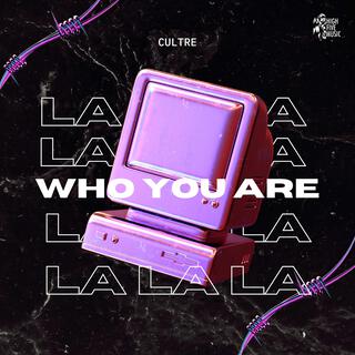 Who You Are (La La La)