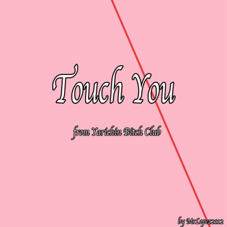 Touch You (From Yarichin Bitch Club) | Boomplay Music