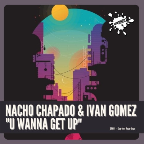 U Wanna Get Up (Original Mix) ft. Ivan Gomez