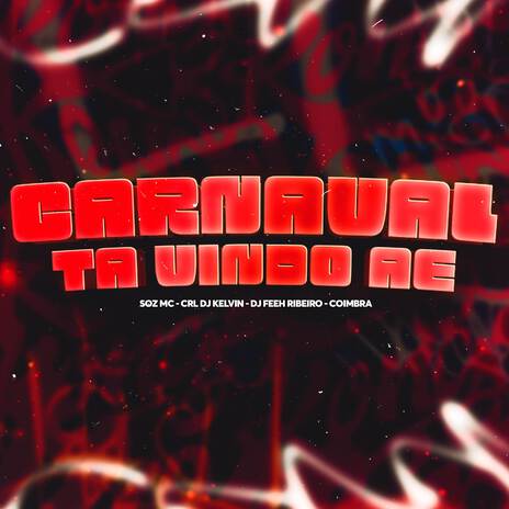 Carnaval Tá Vindo Ae ft. CRL DJ Kelvin, DJ Feeh Ribeiro & Coimbra