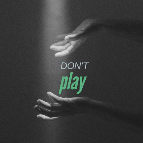 Don't Play | Boomplay Music