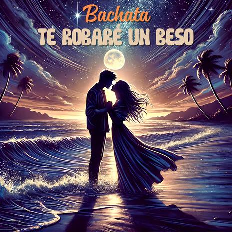 Bachata Te robaré un Beso