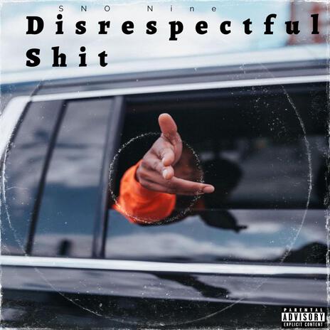 Disrespectful Shit | Boomplay Music