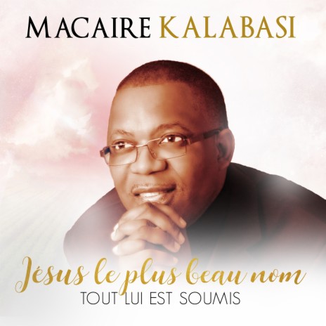 Jésus le plus beau nom (Tout lui est soumis) | Boomplay Music