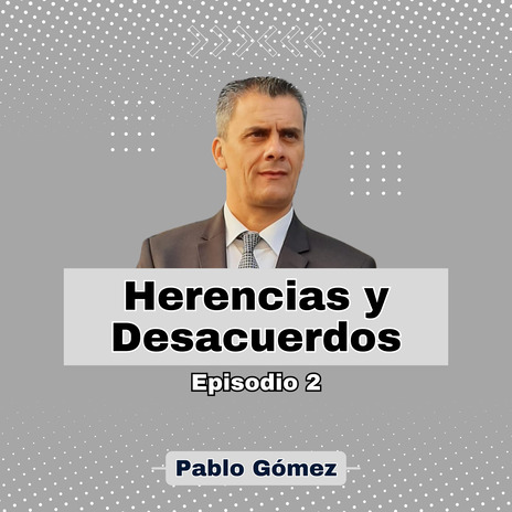 Herencias y Desacuerdos. Episodio 2 | Boomplay Music