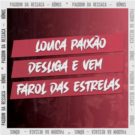 Louca Paixão / Desliga e Vem / Farol das Estrelas | Boomplay Music