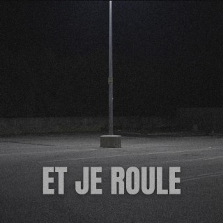 ET JE ROULE