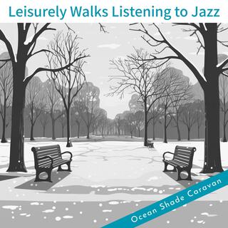 Leisurely Walks Listening to Jazz